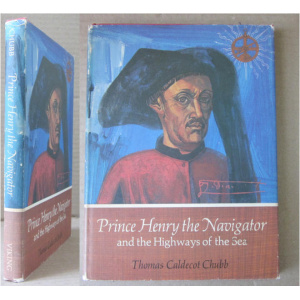 CHUBB (THOMAS CALDCOT) - PRINCE HENRY THE NAVIGATOR AND THE HIGHWAYS OF THE SEA