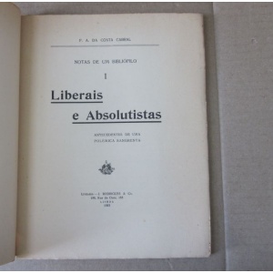 CABRAL (F. A. DA COSTA) - NOTAS DE UM BIBLIÓFILO. I. LIBERAIS E ABSOLUTISTAS