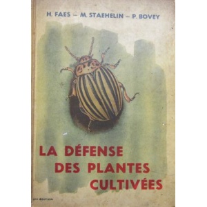 FAES (HENRY), STAEHELIN (MARC) & BOVEY (PAUL) - LA DÉFENSE DES PLANTES CULTIVÉES