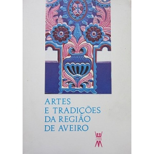 ARTES E TRADIÇÕES DA REGIÃO DE AVEIRO