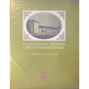 BLOND (JOSÉ RAMÓN SORALUCE) - O ANTIGO HOSPITAL DE ESTEIRO. CAMPUS ...