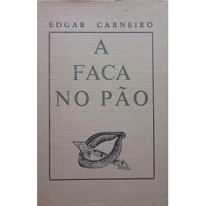 CARNEIRO (EDGAR) - A FACA NO PÃO