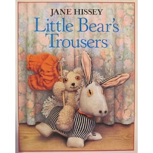 HISSEY (JANE) - LITTLE BEAR'S TROUSERS
