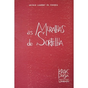 FONSECA (ARTHUR LAMBERT DA) - AS MURALHAS DE SORTELHA. A SACRA PASTORÍCIA