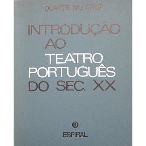 CRUZ (DUARTE IVO) - INTRODUÇÃO AO TEATRO PORTUGUÊS DO SÉCULO XX