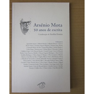 FERREIRA (SERAFIM) [COORD.] - ARSÉNIO MOTA - 50 ANOS DE ESCRITA