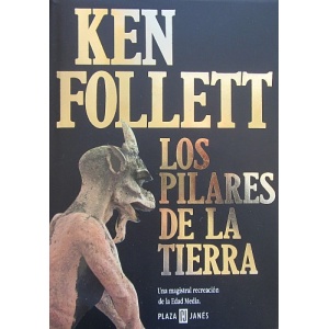 FOLLETT (KEN) - LOS PILARES DE LA TIERRA