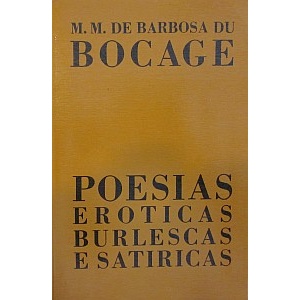 BOCAGE (MANUEL MARIA DE BARBOSA DU) - POESIAS EROTICAS BURLESCAS E SATIRICAS