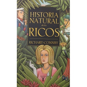 CONNIFF (RICHARD) - HISTORIA NATURAL DE LOS RICOS