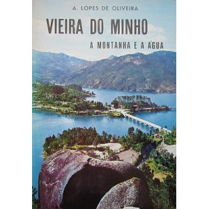 OLIVEIRA (A. LOPES) - VIEIRA DO MINHO NA GEOGRAFIA, HISTÓRIA E TRADIÇÃO