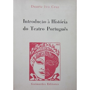 CRUZ (DUARTE IVO) - INTRODUÇÃO À HISTÓRIA DO TEATRO PORTUGUÊS