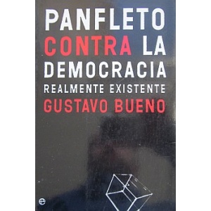 BUENO (GUSTAVO) - PANFLETO CONTRA LA DEMOCRACIA REALMENTE EXISTENTE