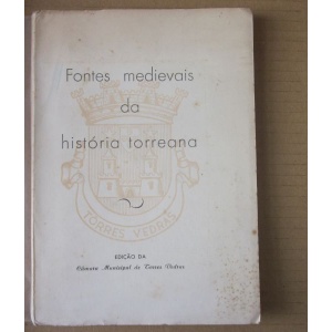SOUSA (J. M. CORDEIRO DE) - FONTES MEDIEVAIS DA HISTÓRIA TORREANA