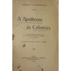 VASCONCELLOS (JOAQUIM C. DE) - A APOTHEOSE ÀS COLONIAS