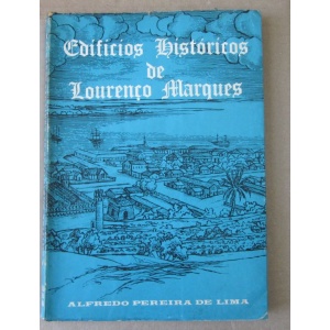 LIMA (ALFREDO PEREIRA DE) - EDIFÍCIOS HISTÓRICOS DE LOURENÇO MARQUES
