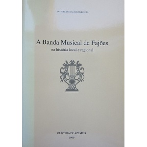 OLIVEIRA (SAMUEL DE BASTOS) - A BANDA MUSICAL DE FAJÕES NA HISTÓRIA LOCAL E ...