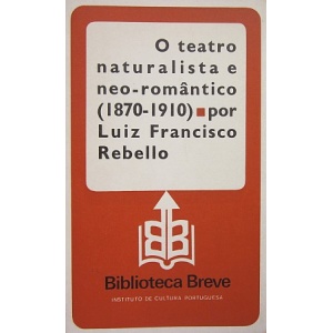 REBELLO (LUIZ FRANCISCO) - O TEATRO NATURALISTA E NEO-ROMÂNTICO (1870-1910)