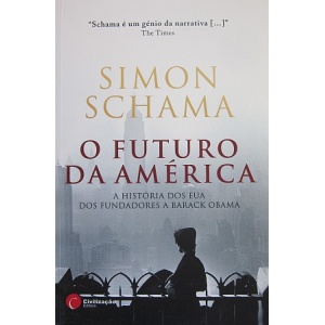 SCHAMA (SIMON) - O FUTURO DA AMÉRICA