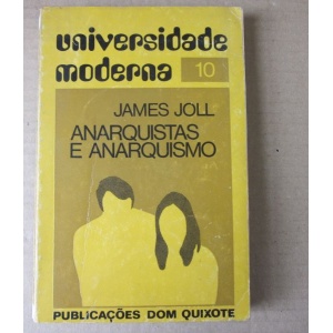 JOLL (JAMES) - ANARQUISTAS E ANARQUISMO