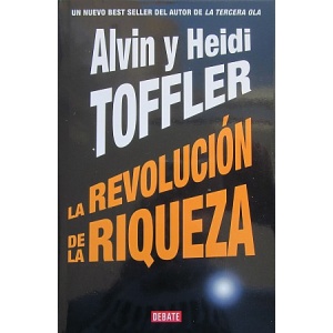 TOFFLER (ALVIN Y HEIDI) - LA REVOLUCIÓN DE LA RIQUEZA