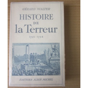 WALTER (GÉRARD) - HISTOIRE DE LA TERREUR