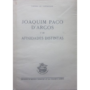 VASCONCELOS (TABORDA DE) - JOAQUIM PAÇO D'ARCOS E AS AFINIDADES DISTINTAS