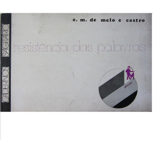 CASTRO (E. M. DE MELO E) - RESISTÊNCIA DAS PALAVRAS