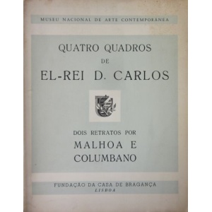 MACEDO (DIOGO DE) - QUATRO QUADROS DE EL-REI D. CARLOS