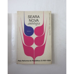 SEARA NOVA ANTOLOGIA - PELA REFORMA DA REPÚBLICA 1921-1926
