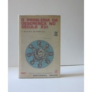 FEBVRE (LUCIEN) - O PROBLEMA DA DESCRENÇA NO SÉCULO XVI