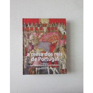 BUESCU (ANA ISABEL) & FELISMINO (DAVID) [Coord.] - A MESA DOS REIS DE PORTUGAL