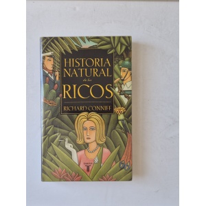 CONNIFF (RICHARD) - HISTORIA NATURAL DE LOS RICOS