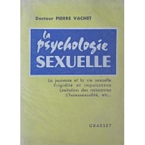 VACHET (DOCTEUR PIERRE) - LA PSYCHOLOGIE SEXUELLE
