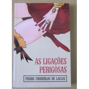 LACLOS (PIERRE CHODERLOS DE) - AS LIGAÇÕES PERIGOSAS