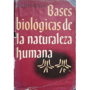 JENNINGS (H. S.) - BASES BIOLÓGICAS DE LA NATURALEZA HUMANA