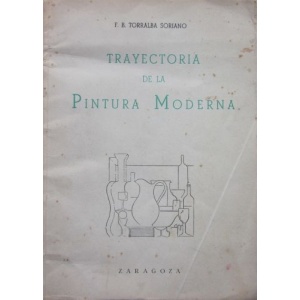 SORIANO (F. B. TORRALBA) - TRAYECTORIA DE LA PINTURA MODERNA