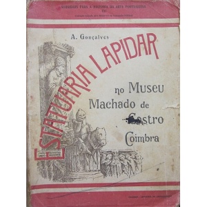 GONÇALVES (A.) - ESTATUÁRIA LAPIDAR NO MUSEU MACHADO DE CASTRO COIMBRA