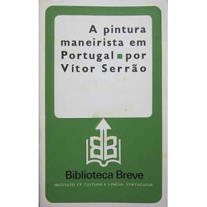 SERRÃO (VÍTOR) - A PINTURA MANEIRISTA EM PORTUGAL