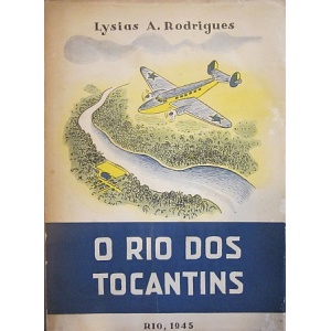 RODRIGUES (LYSIAS A.) - O RIO DOS TOCANTINS