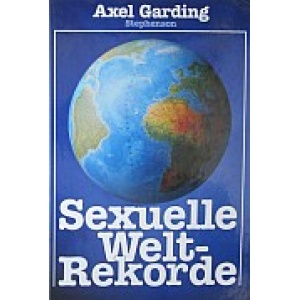 GARDING (AXEL) - SEXUELLE WELT-REKORDE