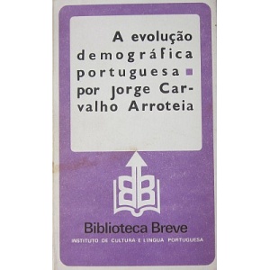 ARROTEIA (JORGE CARVALHO) - A EVOLUÇÃO DEMOGRÁFICA PORTUGUESA