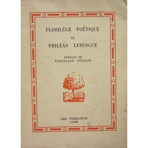 LEBESGUE (PHILÉAS) - FLORILÉGE POÉTIQUE DE PHILÉAS LEBESGUE