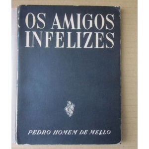 MELLO (PEDRO HOMEM DE) - OS AMIGOS INFELIZES