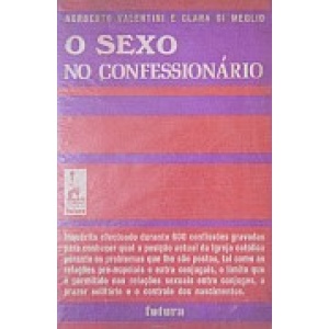 VALENTINI (NORBERTO) & MEGLIO (CLARA DI) - O SEXO NO CONFESSIONÁRIO