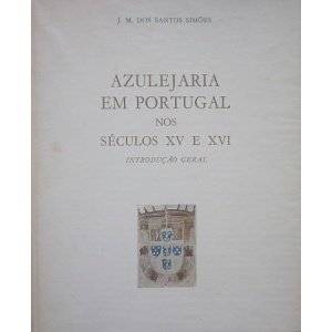 SIMÕES (J. M. DOS SANTOS) - AZULEJARIA EM PORTUGAL NOS SÉCULOS XV E XVI