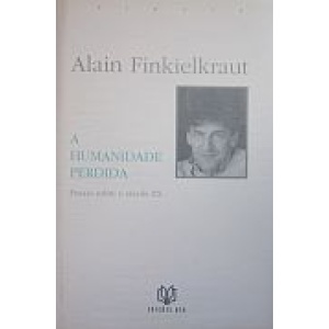 FINKIELKRAUT (ALAIN) - A HUMANIDADE PERDIDA