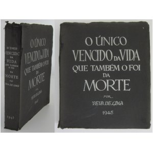 LIMA (VEVA DE) - O ÚNICO VENCIDO DA VIDA QUE TAMBÉM O FOI DA MORTE