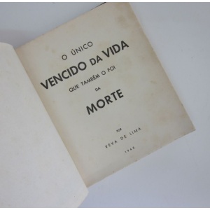 LIMA (VEVA DE) - O ÚNICO VENCIDO DA VIDA QUE TAMBÉM O FOI DA MORTE