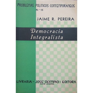 PEREIRA (JAIME R.) - DEMOCRACIA INTEGRALISTA