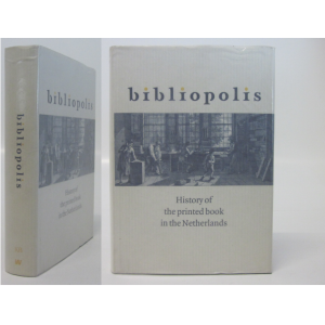 DELFT (MARIEKE VAN) & WOLF (CLEMENS DE) - BIBLIOPOLIS - HISTORY OF THE PRINTED BOOK IN THE NETHERLANDS